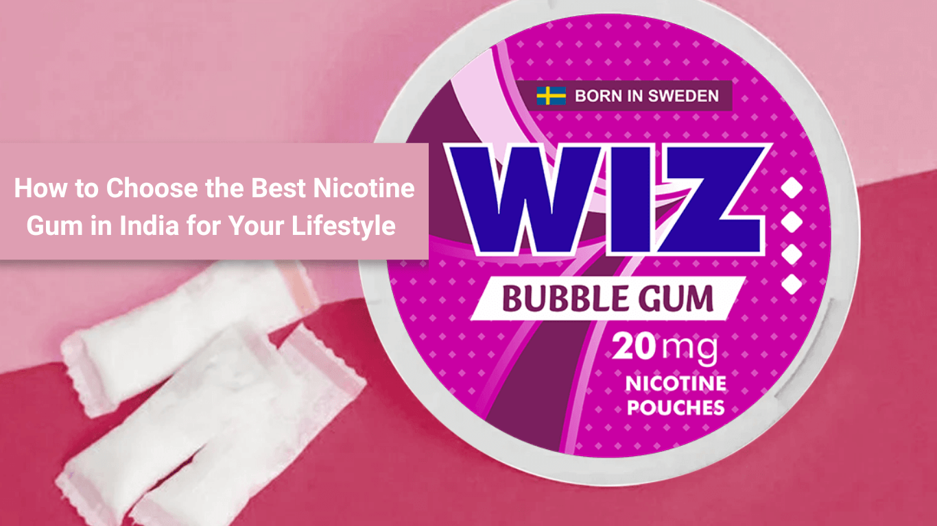 Best Nicotine Gum in India for Your Lifestyle 